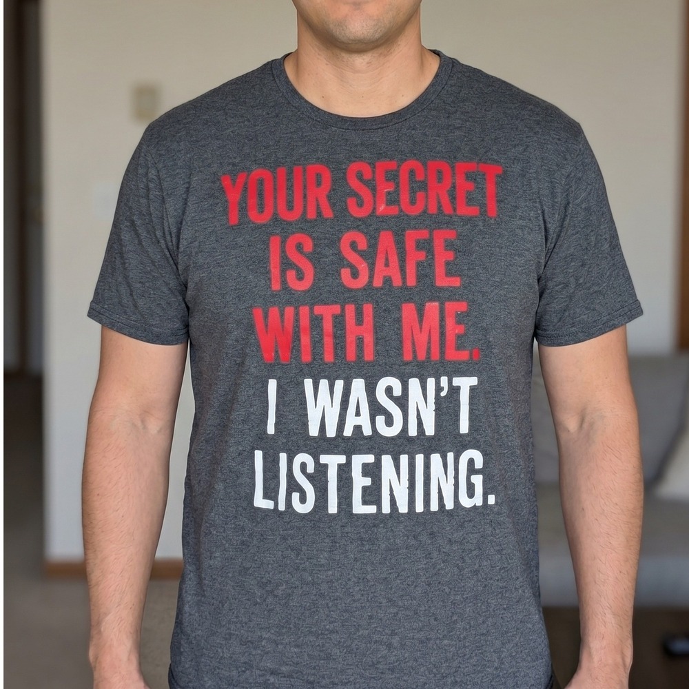 Mad Engine‎ Mens Your Secret Is Safe I Wasnt Listening Graphic Tee Charcoal Gray